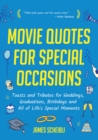Movie Quotes for Special Occasions : Toasts and Tributes for Weddings, Graduations, Birthdays and All of Life's Special Moments - Book