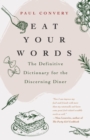 Eat Your Words : The Definitive Dictionary for the Discerning Diner - eBook