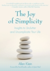 Joy of Simplicity : Insights to Unclutter and Uncomplicate Your Life - Book