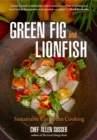 Green Fig and Lionfish : Sustainable Caribbean Cooking (A Gourmet Foodie Gift) - Book