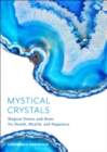 Mystical Crystals : Magical Stones and Gems for Health, Wealth, and Happiness - eBook