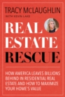 Real Estate Rescue : How America Leaves Billions Behind in Residential Real Estate and How to Maximize Your Home’s Value (Buying and Selling Homes, Staging a Home to Sell) - Book