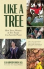 Like a Tree : How Trees, Women, and Tree People Can Save the Planet (Ecofeminism, Environmental Activism) - Book