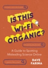 Is This Wi-Fi Organic? : A Guide to Spotting Misleading Science Online - eBook