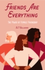 Friends Are Everything : The Power of Female Friendship - eBook