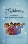 Young Trailblazers: The Book of Black Inventors and Scientists : (Inventions by Black People, Black History for Kids, Children’s United States History) - Book