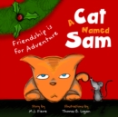 A Cat Named Sam : Friendship Is for Adventure (Ages 4-8) (Learn compassion, Learn to listen to others) - Book