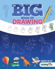 The Big Book of Drawing : Over 500 Drawing Challenges for Kids and Fun Things to Doodle (How to draw for kids, Children's drawing book) - Book