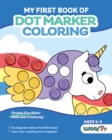 My First Book of Dot Marker Coloring : (Preschool Prep; Dot Marker Coloring Sheets with Turtles, Planets, and More) (Ages 2 - 4) - Book
