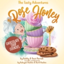 The Tasty Adventures of Rose Honey: Chocolate Chip Cookies : (Rose Honey Childrens' Book) - eBook