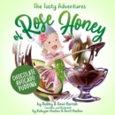 The Tasty Adventures of Rose Honey: Chocolate Avocado Pudding : (Rose Honey Childrens' Book) - Book