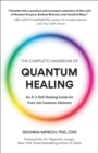 The Complete Handbook of Quantum Healing : An A-Z Self-Healing Guide for Over 100 Common Ailments - eBook