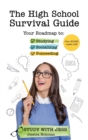 The High School Survival Guide : Your Roadmap to Studying, Socializing & Succeeding (Ages 12-16) (8th Grade Graduation Gift) - Book