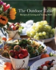 The Outdoor Table : Recipes for Living and Eating Well (The Basics of Entertaining Outdoors From Cooking Food to Tablesetting) - Book