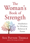The Woman's Book of Strength : Meditations for Wisdom, Balance, and Power (Strong Confident Woman Affirmations) (Birthday Gift for Her) - Book