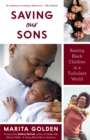 Saving Our Sons : Raising Black Children in a Turbulent World (New Edition) (Parenting Black Teen Boys, Improving Black Family Health and Relationships) - Book