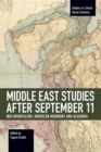 Middle East Studies after September 11 : Neo-Orientalism, American Hegemony and Academia - Book