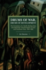 Drums of War, Drums of Development : The Formation of a Pacific Ruling Class and Industrial Transformation in East and Southeast Asia, 1945–1980 - Book