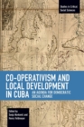 Co-operativism and Local Development in Cuba : An Agenda for Democratic Social Change - Book