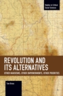 Revolution and Its Alternatives : Other Marxisms, Other Empowerments, Other Priorities - Book