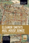 Eleanor Smith's Hull House Songs : The Music of Protest and Hope in Jane Addams's Chicago - Book
