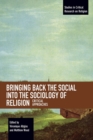 Bringing Back the Social into the Sociology of Religion : Critical Approaches - Book