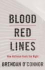 Blood Red Lines : How Nativism Fuels the Right - Book