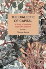 The Dialectics of Capital (volume 1) : A Study of the Inner Logic of Capitalism - Book