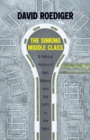 The Sinking Middle Class : A Political History of Debt, Misery, and the Drift to the Right - eBook