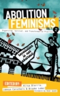 Abolition Feminisms : Organizing, Survival, and Transformative Practice - Book