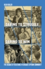 Daring to Struggle, Daring to Win : Five Decades of Resistance in Chicago's Uptown Community - Book