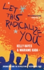 Let This Radicalize You : The Revolution of Rescue and Reciprocal Care - Book