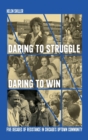 Daring to Struggle, Daring to Win : Five Decades of Resistance in Chicago’s Uptown Community - Book