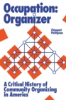 Occupation: Organizer : A Critical History of Community Organizing in America - Book