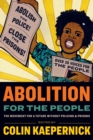 Abolition for the People : The Movement For A Future Without Policing & Prisons - Book