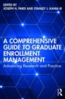 A Comprehensive Guide to Graduate Enrollment Management : Advancing Research and Practice - Book