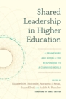Shared Leadership in Higher Education : A Framework and Models for Responding to a Changing World - Book