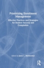 Prioritizing Enrollment Management : Effective Practices and Strategies for Student Success and Completion - Book