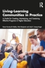 Living-Learning Communities in Practice : A Guide for Creating, Maintaining, and Sustaining Effective Programs in Higher Education - Book