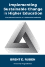 Implementing Sustainable Change in Higher Education : Principles and Practices of Collaborative Leadership - Book
