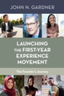 Launching the First-Year Experience Movement : The Founder's Journey - Book