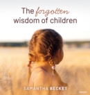 The forgotten wisdom of children - eBook