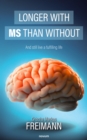 Longer with MS than without : And still live a fulfilling life - eBook