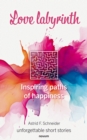 Love labyrinth : Inspiring paths of happiness - unforgettable short stories - eBook