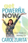Get Powerful Now : Your Guide to Moving On - Book