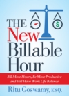 The New Billable Hour : Bill More Hours, Be More Productive and Still Have Work Life Balance - Book