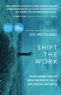 Shift the Work : The Revolutionary Science of Moving From Apathetic to All in Using Your Head, Heart and Gut - Book