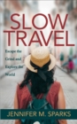 Slow Travel : Escape the Grind and Explore the World - eBook