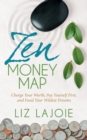 Zen Money Map : Charge Your Worth, Pay Yourself First and Fund Your Wildest Dreams - Book