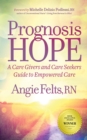 Prognosis HOPE : A Care Givers and Care Seekers Guide to Empowered Care - Book